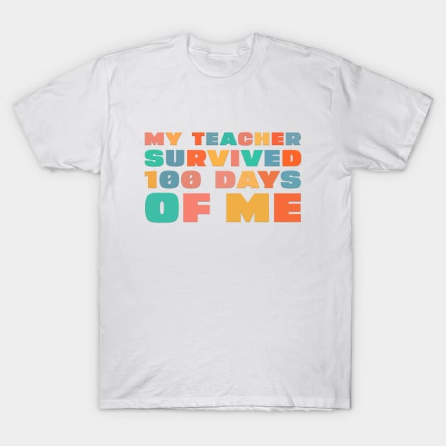 Funny My Teacher Survived 100 Days of Me T-Shirt by DesignergiftsCie